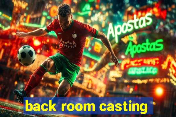 back room casting